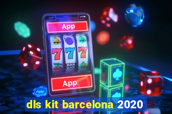 dls kit barcelona 2020